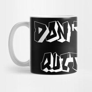 Don't Give Up ||Don't Quit Mug